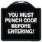 Signmission Property Security You Must Punch Code Before Entering Heavy-Gauge Alum Sign, 18" H, BW-1818-23234 A-DES-BW-1818-23234 - alternate 1